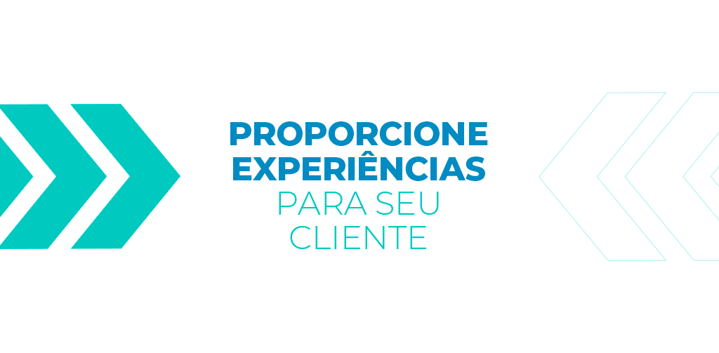 Proporcione Experiencia para seu cliente